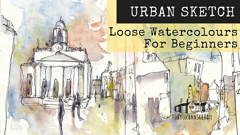 Urban Sketching - Beginners' Tutorial on Loose Wet on Wet Watercolours