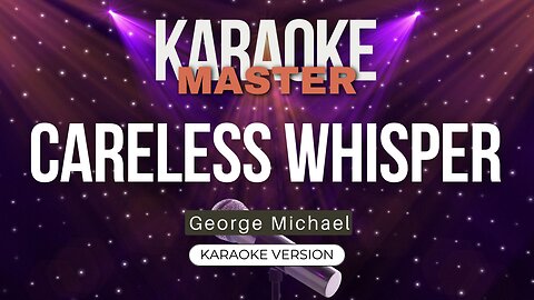 Careless Whisper - George Michael (Karaoke Version)