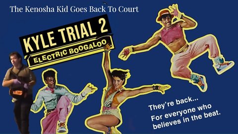 Kyle Trial 2: Electric Boogaloo (The Kenosha Kid Is Going Back To Court)