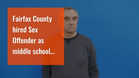 Fairfax County hired Sex Offender as middle school counselor…