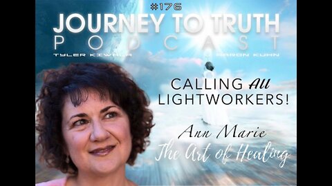 EP 176 - Ann Marie ~The Art Of Healing - Calling All Lightworkers!