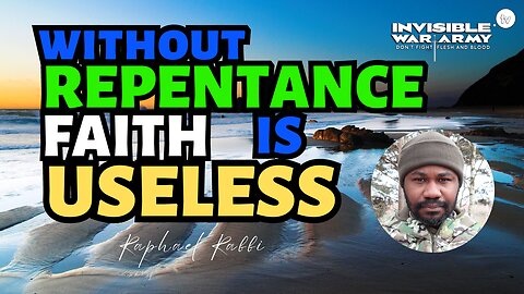 Without REPENTANCE Faith Is Useless