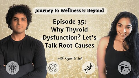 Episode 35: Why Thyroid Dysfunction? Let's Talk Root Causes