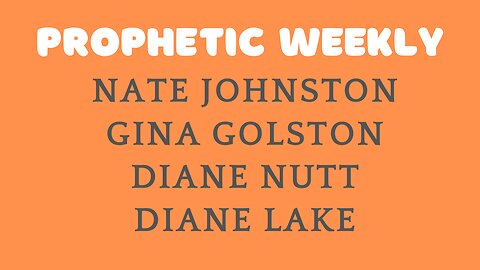 Prophetic Weekly - Nate Johnston. Diane Nutt, Gina Gholston & Diane Lake