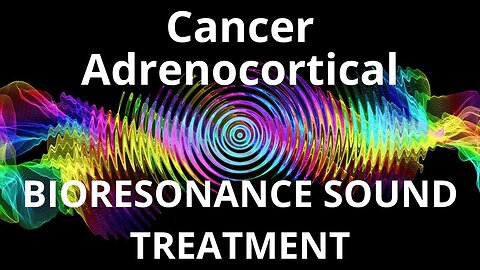 Cancer Adrenocortical _ Sound therapy session _ Sounds of nature