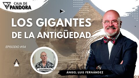 LOS GIGANTES DE LA ANTIGÜEDAD con Ángel Luis Fernández