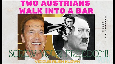 Two Austrians walk into a bar screw your FREEDOM!