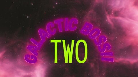 Galactic Boss Episode Two! | From Nothing..