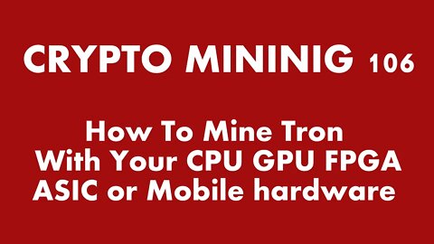 How To Mine Tron With Your CPU GPU FPGA or ASIC hardware