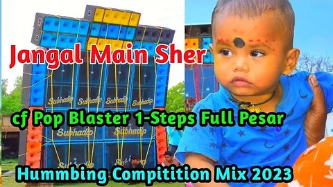 Jangal Main Sher-cf Pop Blaster 1-Steps Full Pesar Hummbing Compitition Mix 2023 -New Viral dj remix