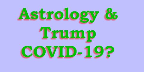 Astrology & will President Trump be OK?