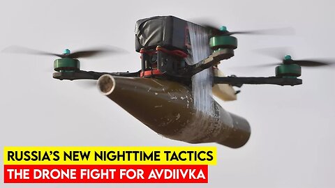 Russia’s New Nighttime Tactics: The Drone Fight for Avdiivka