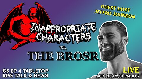 Inappropriate Characters Classic - Apr 10, 2022 - ICs vs. Jeffro Johnson and the BrOSR