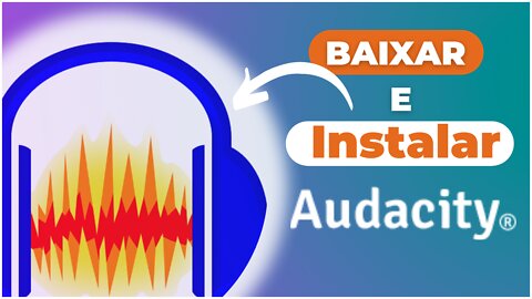 COMO BAIXAR E INSTALAR O AUDACITY GRÁTIS | Tutoriais para Iniciantes