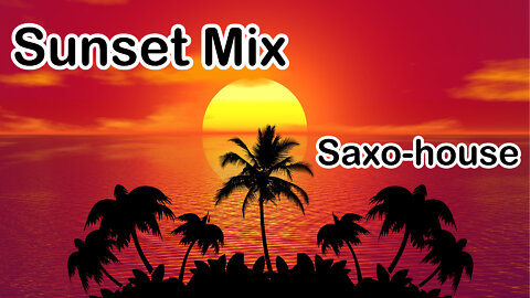 Sunset Relax Mix with Saxo-house