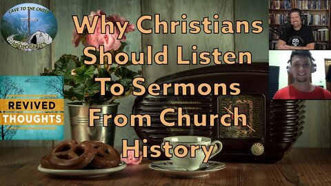 Why Christians Should Listen To Sermons From Church History