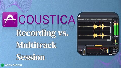 Acoustica 03: Recording vs Multitrack Session