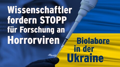 Wissenschaftler fordern Stopp für Forschung an Horrorviren / Biolabore in der Ukraine