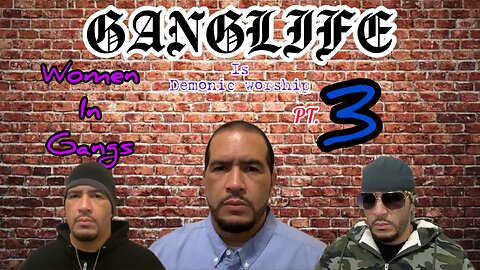 The Word on the Street: Ganglife is demonic worship pt.3 Women in gangs