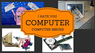 ((COMPUTER YOU SUCK))- Computer Troubles!!