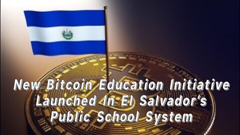 New Bitcoin Education Initiative Launched In El Salvador’s Public School System