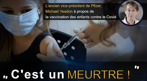 L'ancien vice-président de Pfizer, à propos de la vaccination des enfants : « C'est un meurtre ! »