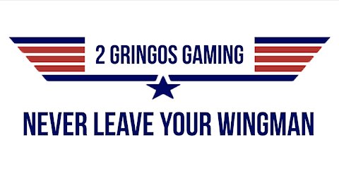 2 Gringos Gaming - Never Leave Your Wingman