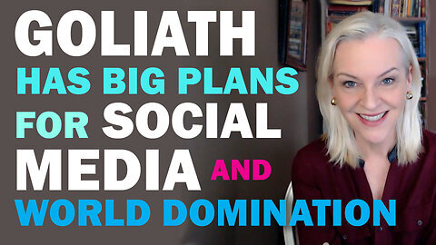Goliath Has Big Plans for Social Media & World Domination. Big Tech Hostile Takeover of Free Speech