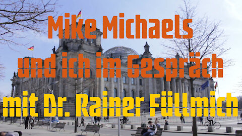 Mike Michaels und ich im Gespräch mit Dr. Rainer Füllmich