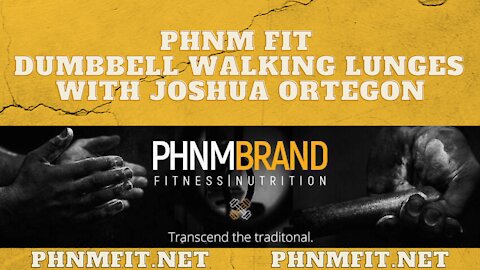 PHNM FIT Dumbbell Walking Lunges with Joshua Ortegon