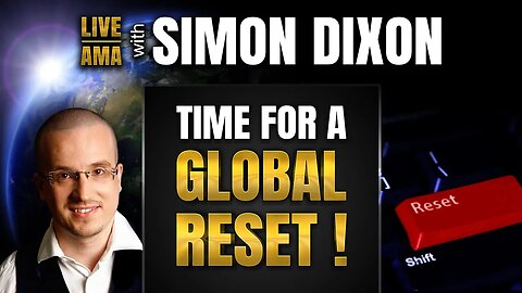 Time For A Global Reset! Live AMA with Simon Dixon