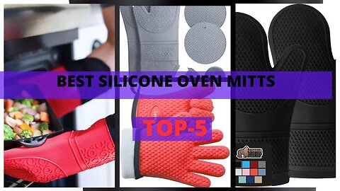 Best Silicone Oven Mitts | Meet the Game Changing Silicone Protectors