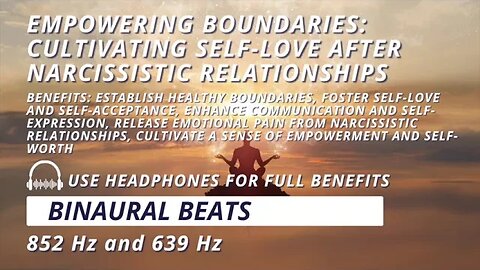 Cultivating Self-Love after Narcissistic Relationships with 852 Hz + 639 Hz Binaural Beats