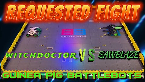 Requested Fight Sawblaze vs WitchDoctor