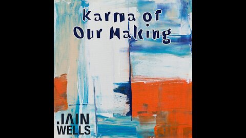 Jain Wells - Karma of Our making