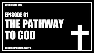Episode 01 - The Pathway to GOD