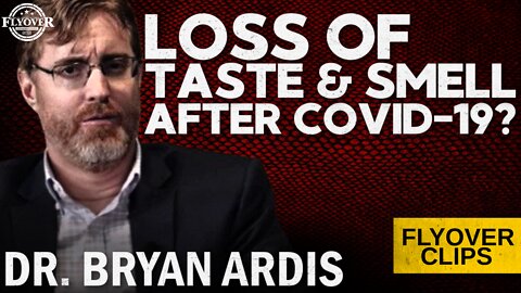 How To Get Back Your Taste and Smell After C19? with Dr. Bryan Ardis | Flyover Clips