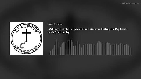 Military Chaplins - Special Guest Andrew, Hitting the Big Issues with Christianity!