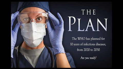 🌎 Documentary: "The Plan" ~ The World Health Organizations (WHO) Plans For 10 Years of Infectious Diseases From 2020 to 2030