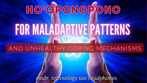 JUST: HO'OPONOPONO! To Let go of negative coping mechanisms | HEALING MALADAPTIVE patterns