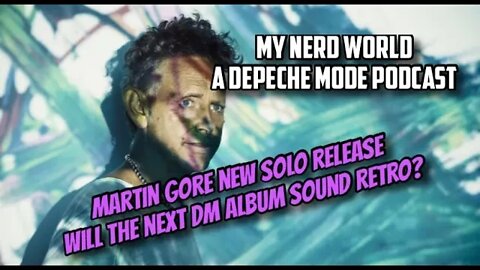 A Depeche Mode Podcast: Martin Gore solo release. Should DM go back to their Old School Sound?