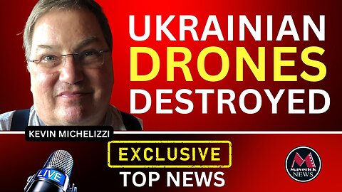 Maverick News | Ukrainian Drones Destroyed ( Exclusive Report with Kevin Michelizzi )