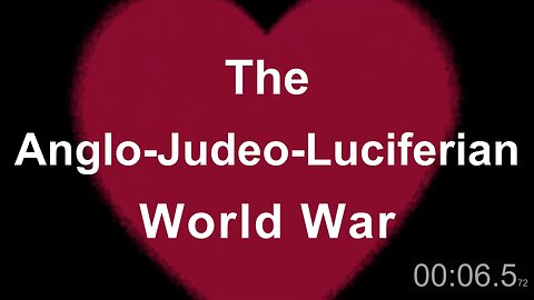 The Anglo-Judeo-Luciferian World War wv RELOAD