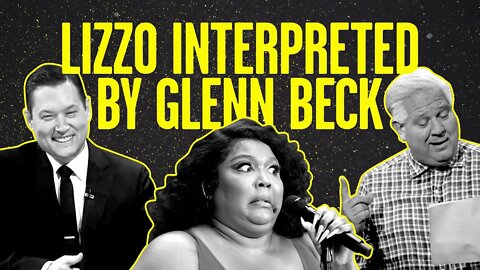 Lizzo Interpreted Dramatically by @Glenn Beck
