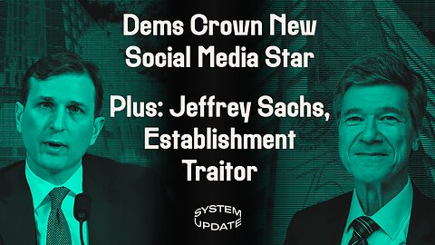 Dems’ New Star—Manhattan Billionaire Heir Dan Goldman—Fiercely Defends Security State. Plus: Jeffrey Sachs’ Break w/ the Establishment on Ukraine, COVID, & More | SYSTEM UPDATE #88