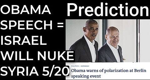 Prediction: OBAMA SPEECH = ISRAEL WILL NUKE SYRIA on May 20