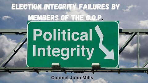 Election Integrity | Can We Obtain It?| Colonel John Mills