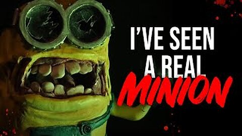 I've Seen a Real Minion - Creepypasta