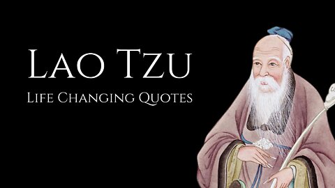 LAO TZU : Life Changing Quotes