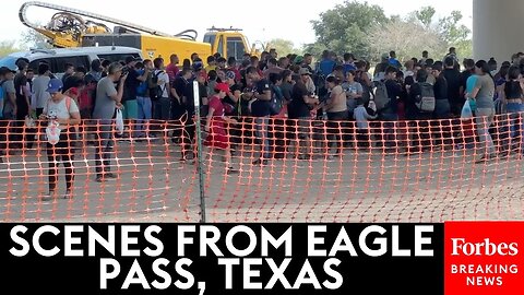 Scenes From Eagle Pass: Small Texas Town Sees Continued Surge Of Border-Crossing Migrants